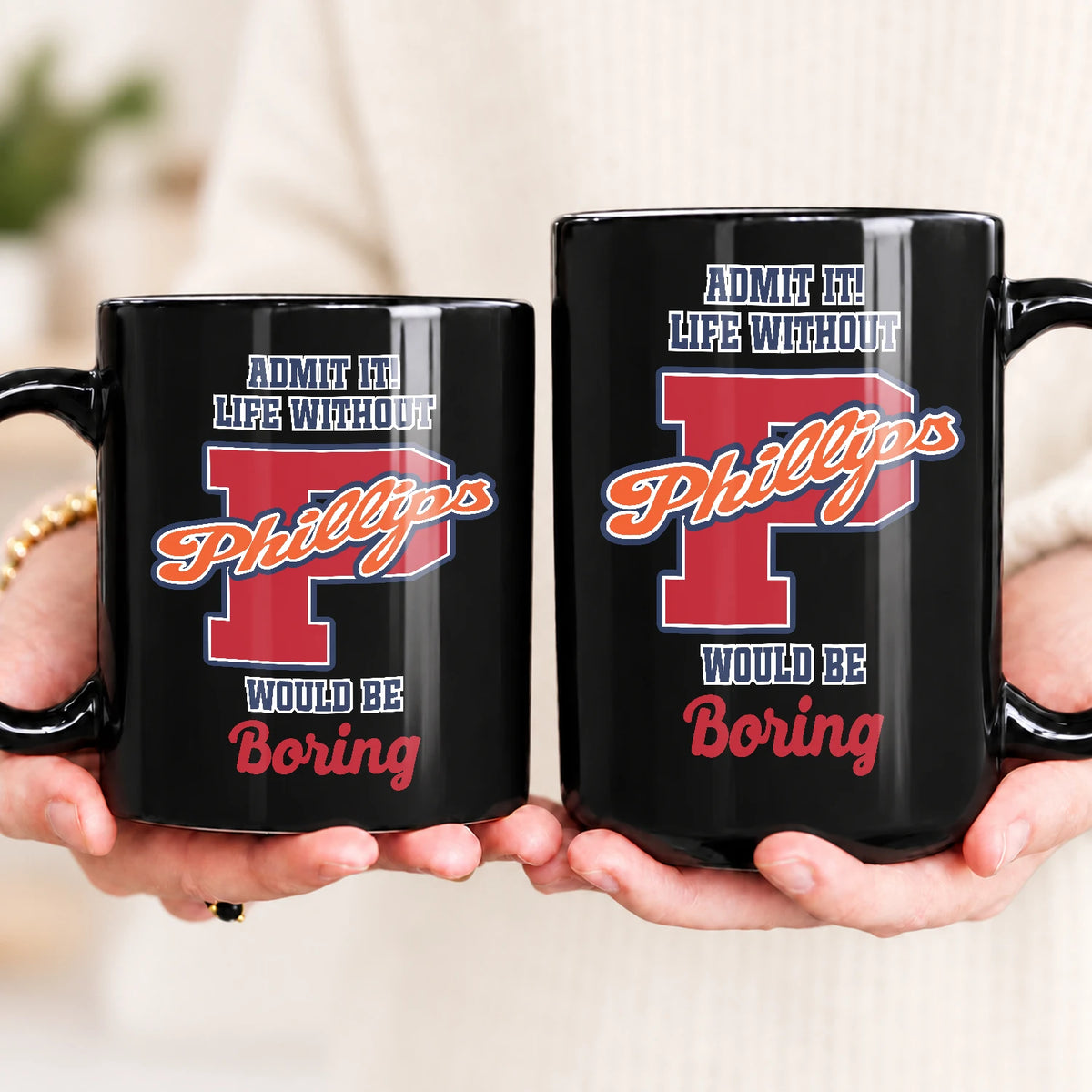 Admit It Life Without Your Name Would Be Boring Sporty Mug PHILLIPS 13K1 MG17