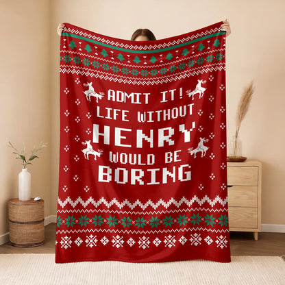 Life Without Your Name Would Be Boring Deer Red Christmas Blanket HENRY 13K1 BK25