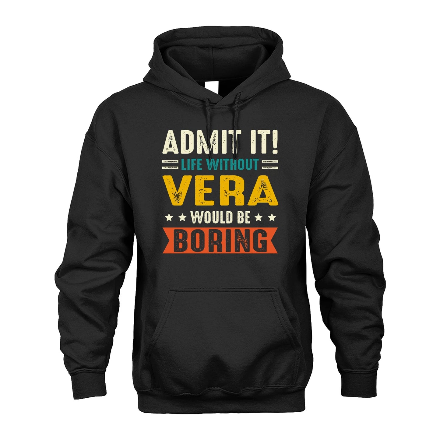 VERA 13K2-124–Personalized Funny Quote Apparel “Life Without NAME Would Be Boring”