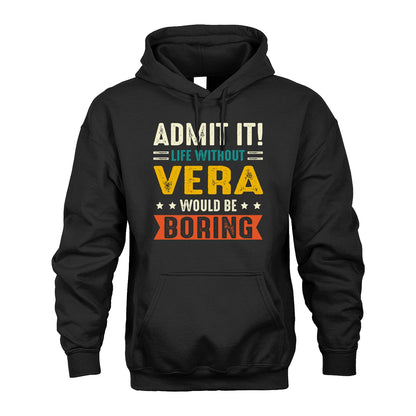 VERA 13K2-124–Personalized Funny Quote Apparel “Life Without NAME Would Be Boring”