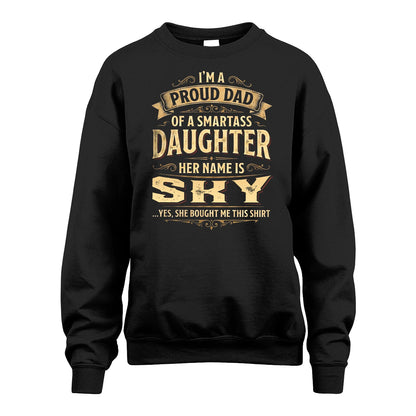 SKY 13K1-356 I'm A Proud Dad Of A Smartass Daughter Her Name Is...