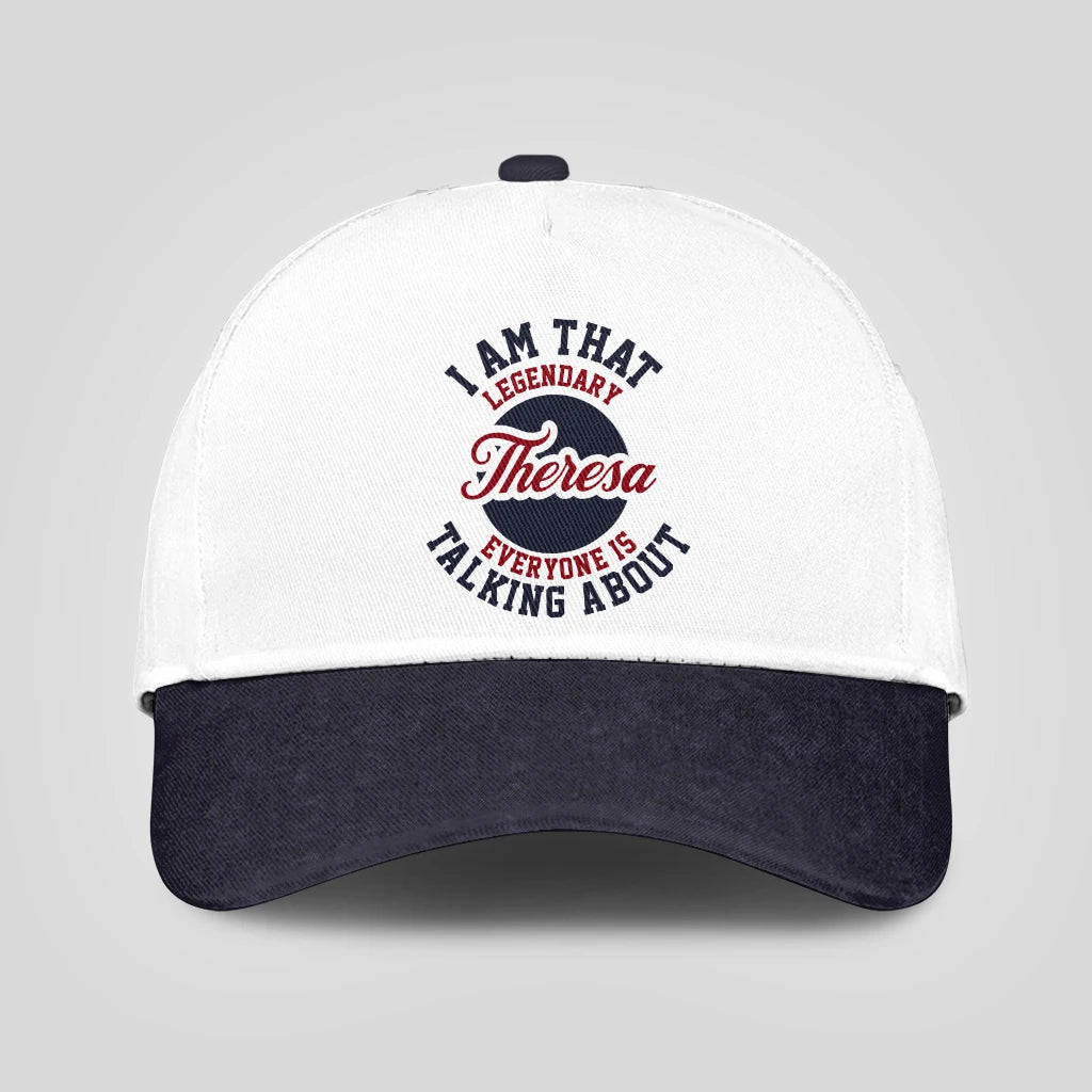 I Am That Legendary Your Name Everyone Is Talking About Baseball Cap THERESA 13K1 C107PF