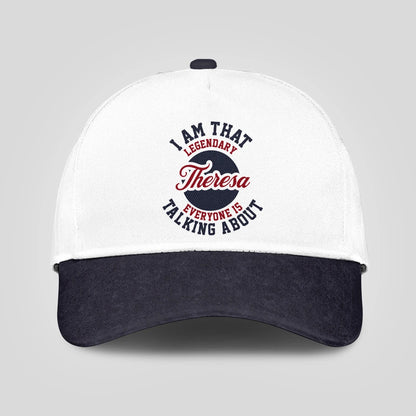 I Am That Legendary Your Name Everyone Is Talking About Baseball Cap THERESA 13K1 C107PF
