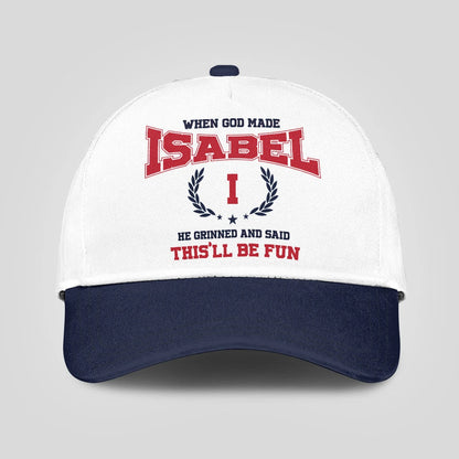 When God Made Your Name He Grinned And Said This'll Be Fun Blue Cap ISABEL 13K1 C57PF