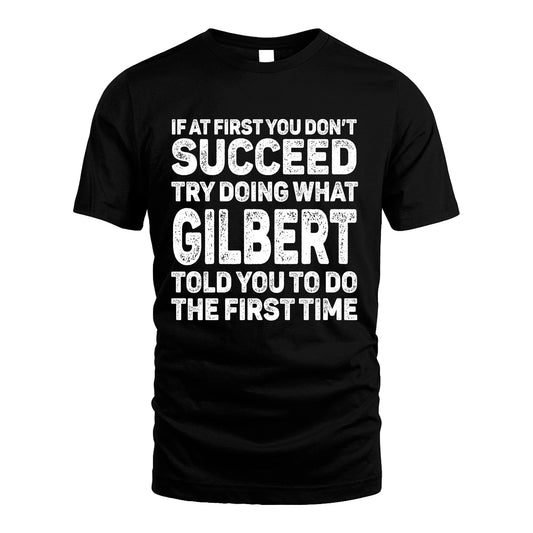 GILBERT 13K2-117Personalized Funny Quote Apparel If At First You Dont Succeed
