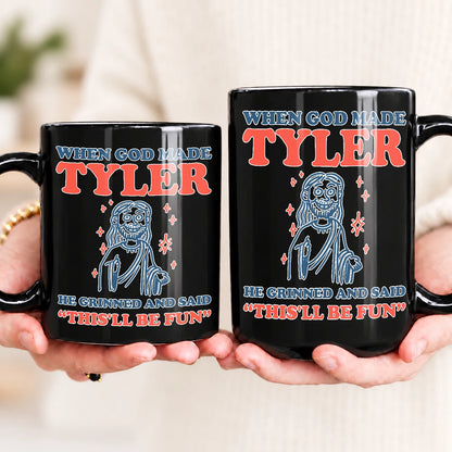 When God Made Your Name Funny Mug TYLER 13K1 MG13