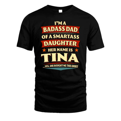 TINA 13K1-535 I'm A Badass Dad Of A Smartass Daughter Her Name Is ...
