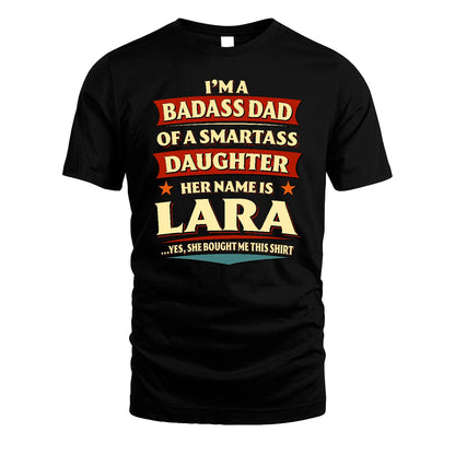 LARA 13K1-535 I'm A Badass Dad Of A Smartass Daughter Her Name Is ...