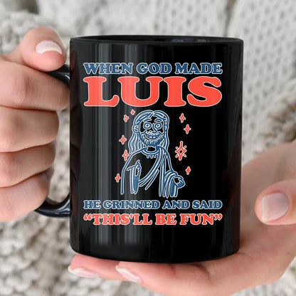 When God Made Your Name Funny Mug LUIS 13K1 MG13