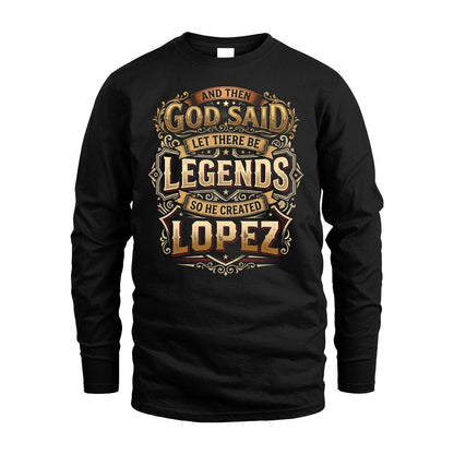 LOPEZ 13K1-540 And Then God Said Let There Be Legends...