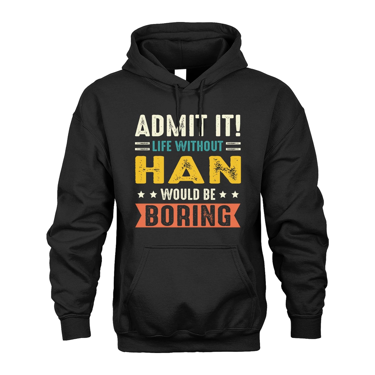 HAN 13K3-124–Personalized Funny Quote Apparel “Life Without NAME Would Be Boring”
