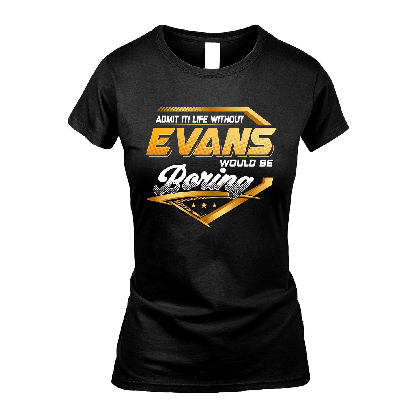 EVANS 13K1-513 Personalized "Admit It! Life Without ... Would Be Boring"