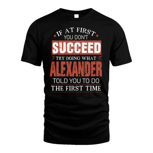 ALEXANDER 13K1-82–Personalized Funny Quote Apparel “If At First You Don’t Succeed”