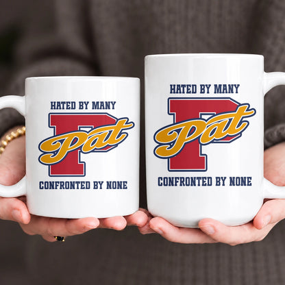 Hated By Many Confronted By None Cool Mug PAT 13K1 MG16
