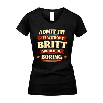 BRITT 13K4-503 Personalized "Admit It Life Without..."