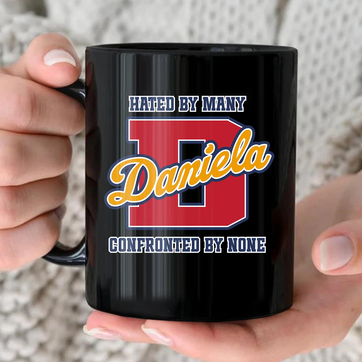 Hated By Many Confronted By None Cool Mug DANIELA 13K1 MG16