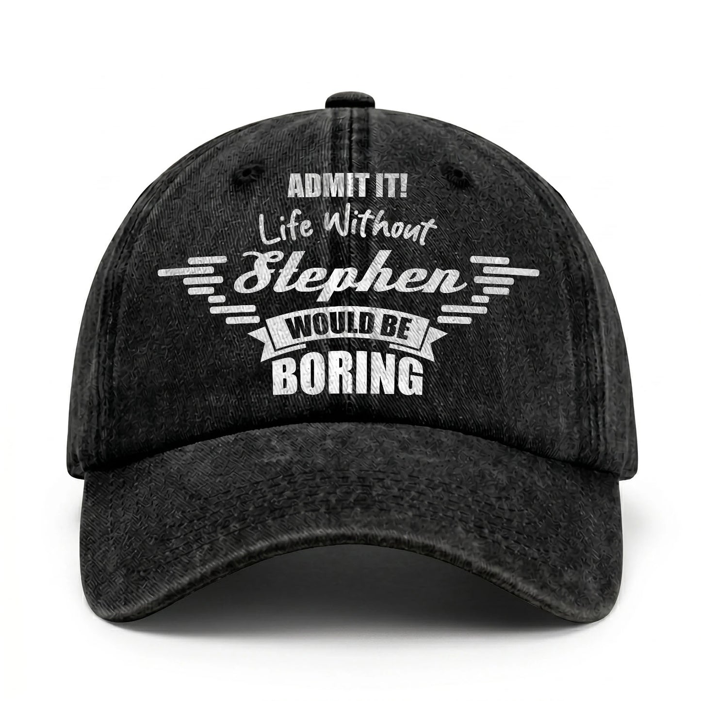 Admit It Life Without Your Name Would Be Boring Vintage Cap STEPHEN 13K1 C44PF