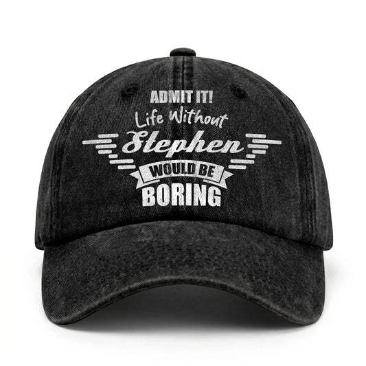 Admit It Life Without Your Name Would Be Boring Vintage Cap STEPHEN 13K1 C44PF