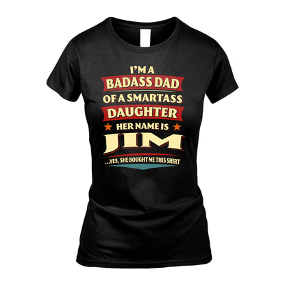 JIM 13K1-535 I'm A Badass Dad Of A Smartass Daughter Her Name Is ...