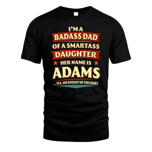 ADAMS 13K1-535 I'm A Badass Dad Of A Smartass Daughter Her Name Is ...