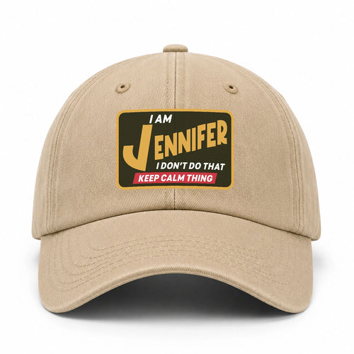 I Am Your Name I Don't Do That Keep Calm Thing Cap JENNIFER 13K1 C54PF