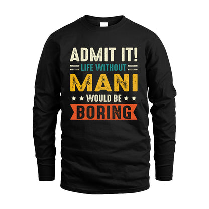 MANI 13K3-124–Personalized Funny Quote Apparel “Life Without NAME Would Be Boring”