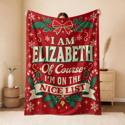 I'm Name Of Course I'm On The Nice List Christmas Fleece Blanket ELIZABETH 13K1 BK56
