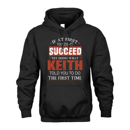 KEITH 13K1-82–Personalized Funny Quote Apparel “If At First You Don’t Succeed”