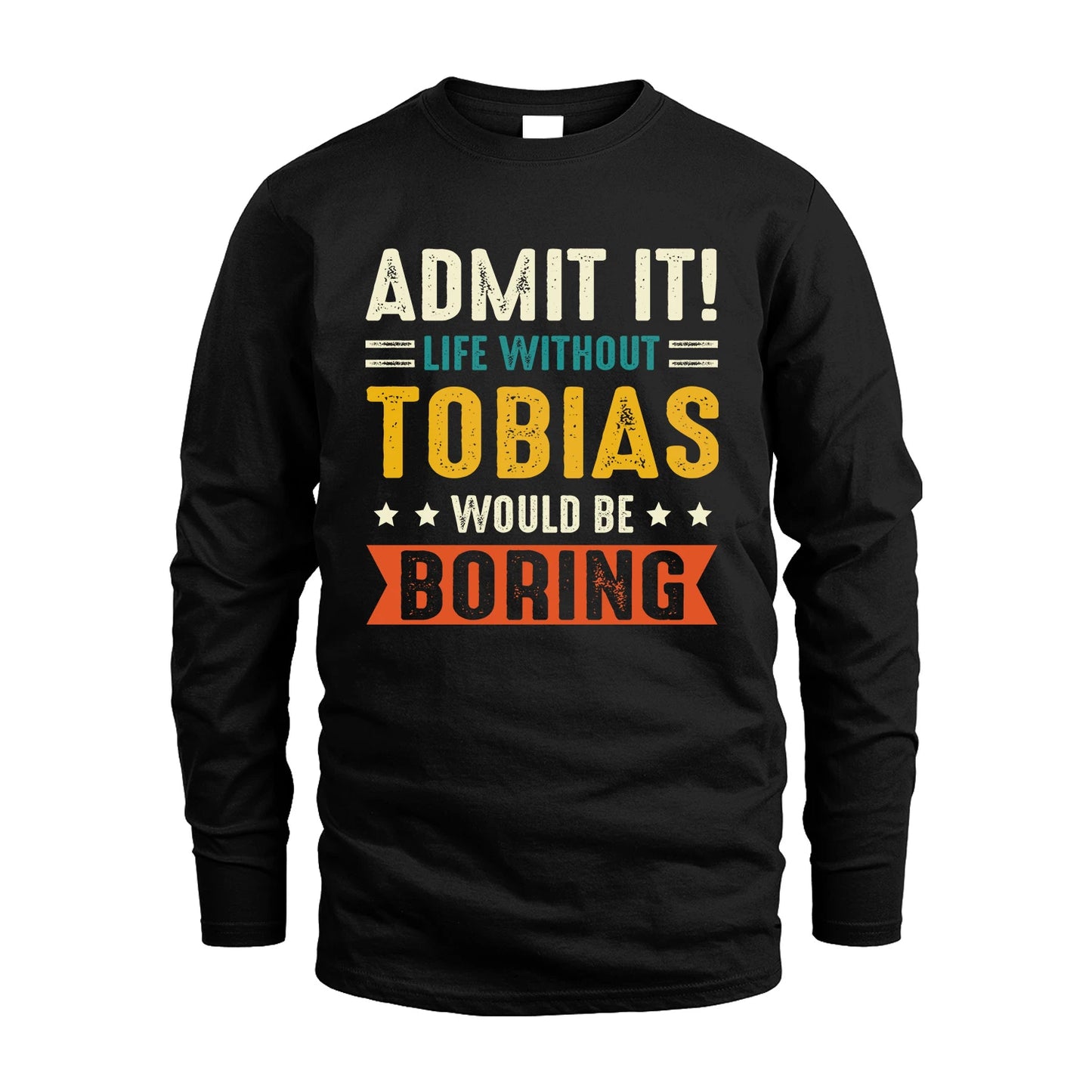 TOBIAS 13K3-124–Personalized Funny Quote Apparel “Life Without NAME Would Be Boring”