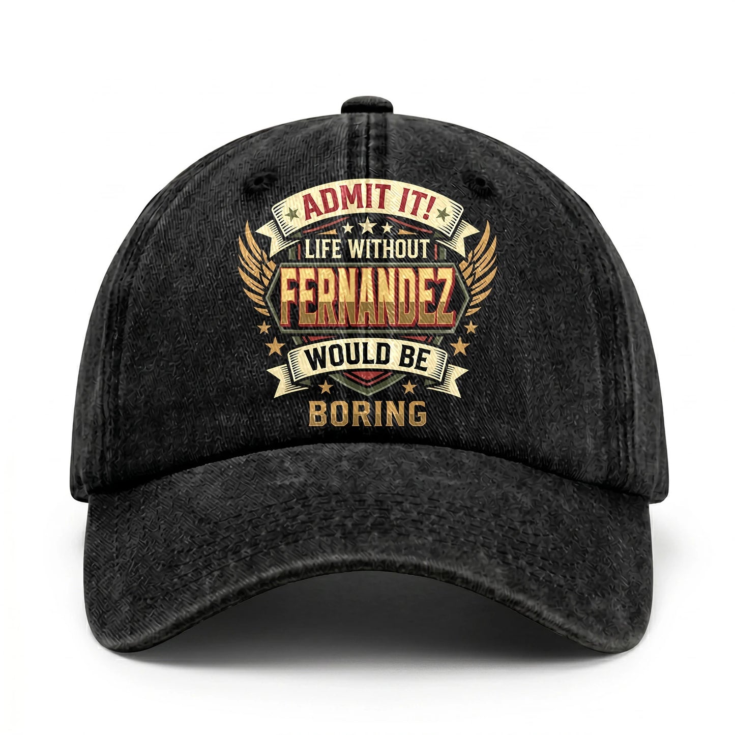 FERNANDEZ-13K1-C10PF Admit It! Life Without FERNANDEZ Would Be Boring
