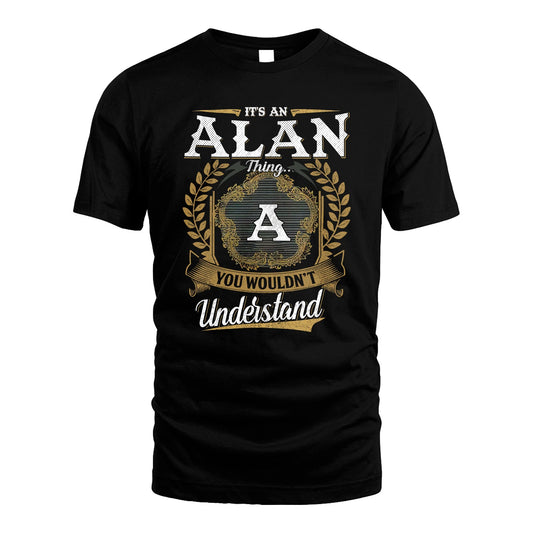 ALAN 13K1-1–Personalized Name Quote Apparel “It’s an NAME Thing You Wouldn’t Understand”