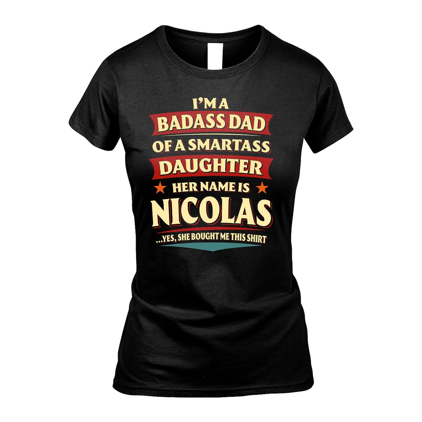 NICOLAS 13K1-535 I'm A Badass Dad Of A Smartass Daughter Her Name Is ...
