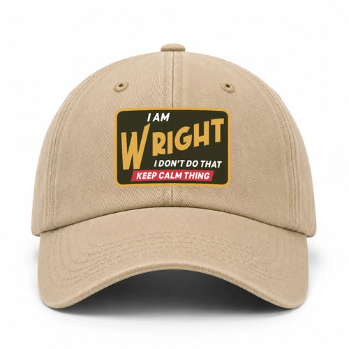 I Am Your Name I Don't Do That Keep Calm Thing Cap WRIGHT 13K1 C54PF