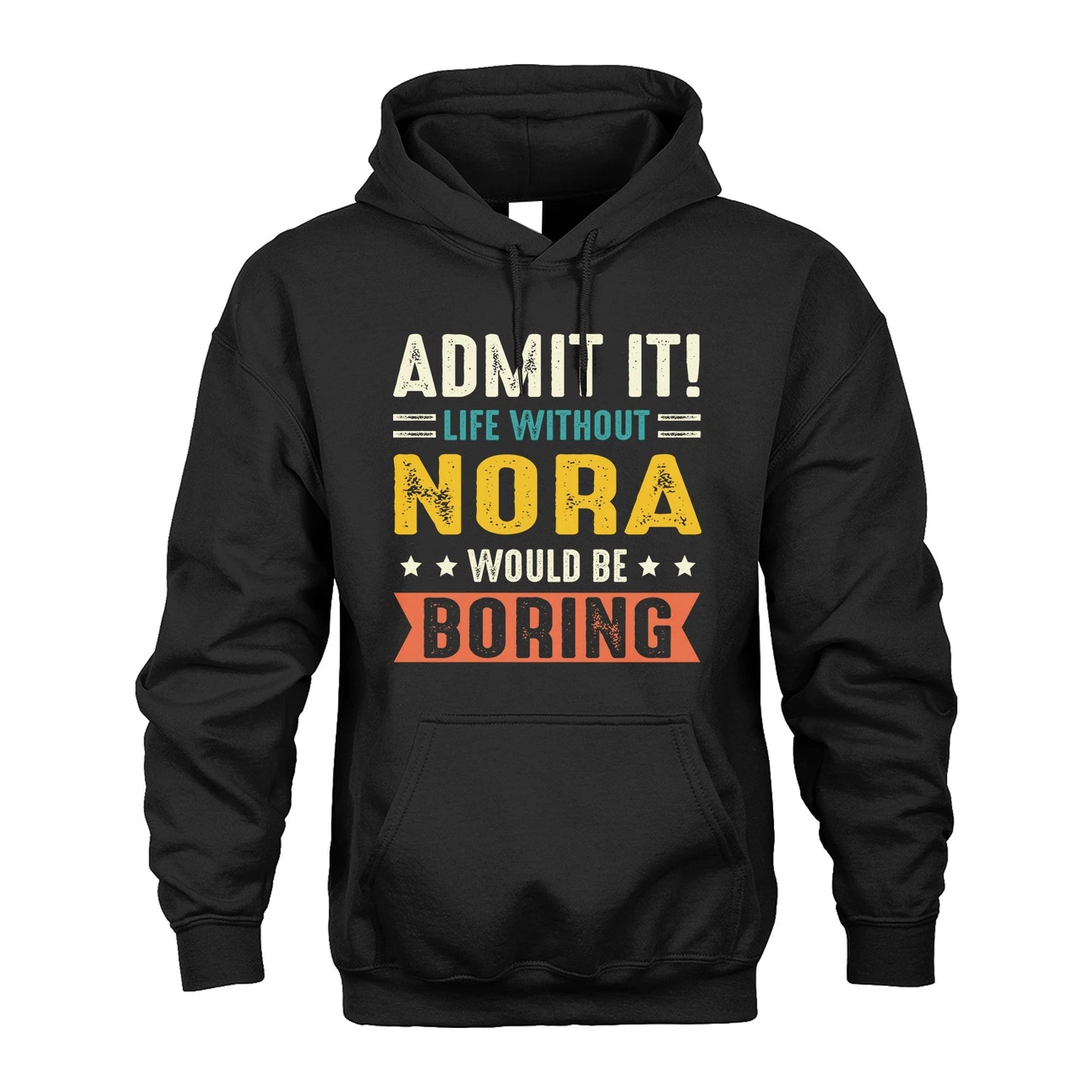 NORA 13K3-124–Personalized Funny Quote Apparel “Life Without NAME Would Be Boring”