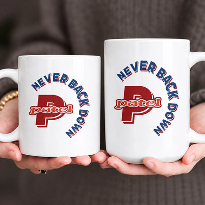 Never Back Down Log With Your Name Mug PATEL 13K1 MG25