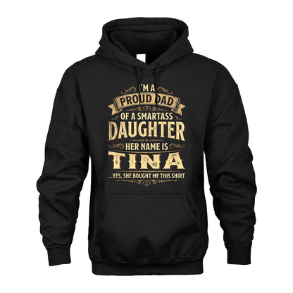 TINA 13K1-356 I'm A Proud Dad Of A Smartass Daughter Her Name Is...
