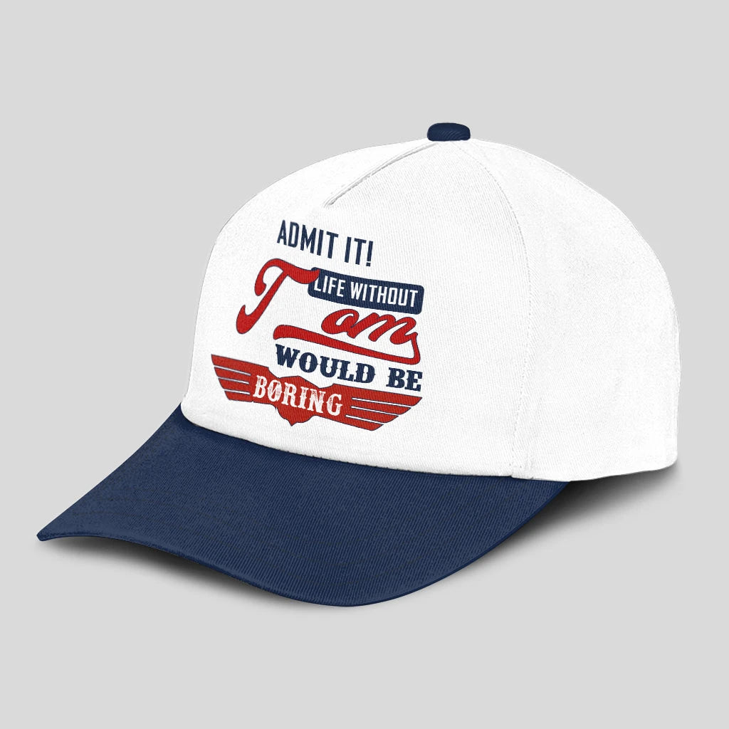 Admit It Life Without Your Name Would Be Boring Vintage Cap TOM 13K1 C52PF