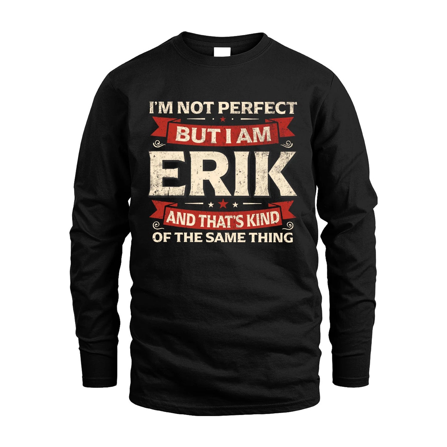 ERIK 13K1-566 I'm Not Perfect But I Am...