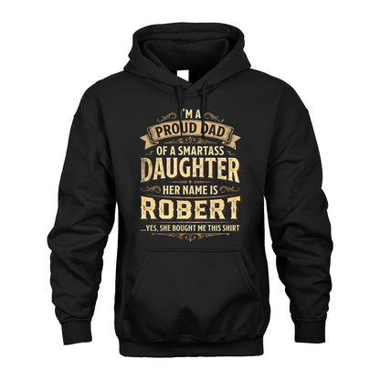 ROBERT 13K1-356 I'm A Proud Dad Of A Smartass Daughter Her Name Is...