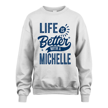 MICHELLE 13K1-116 Personalized Name Quote T-Shirt Life Is Better With Unisex Gift