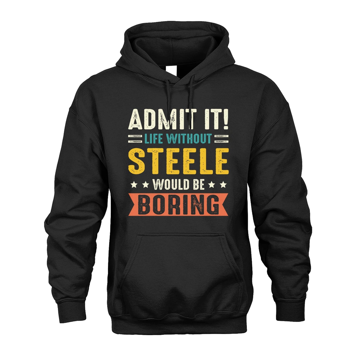 STEELE 13K3-124–Personalized Funny Quote Apparel “Life Without NAME Would Be Boring”