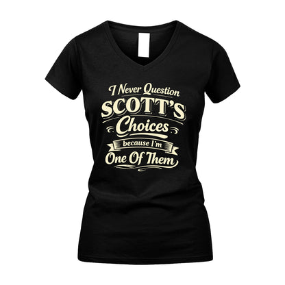 SCOTT 13K1-532 I Never Question... Choices Because I'm One Of Them