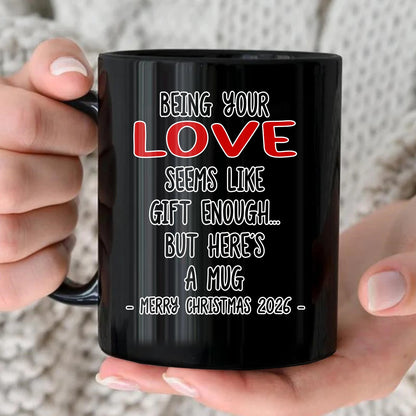 Being Your Name Seems Like Gift Enough Funny Christmas Mug Gift LOVE 13K1 MG33