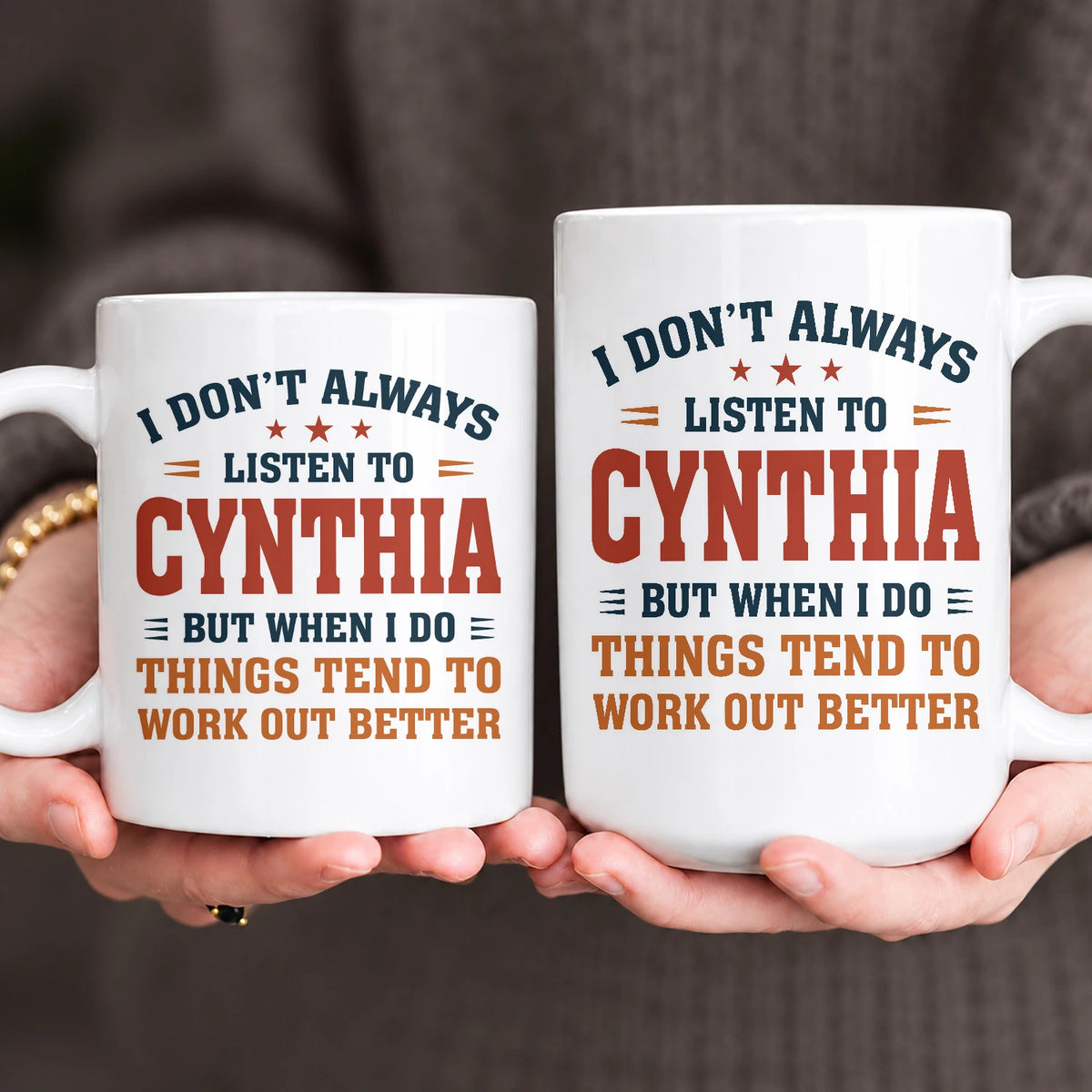 I Don’t Always Listen to Your Name Funny Mug CYNTHIA 13K1 MG12