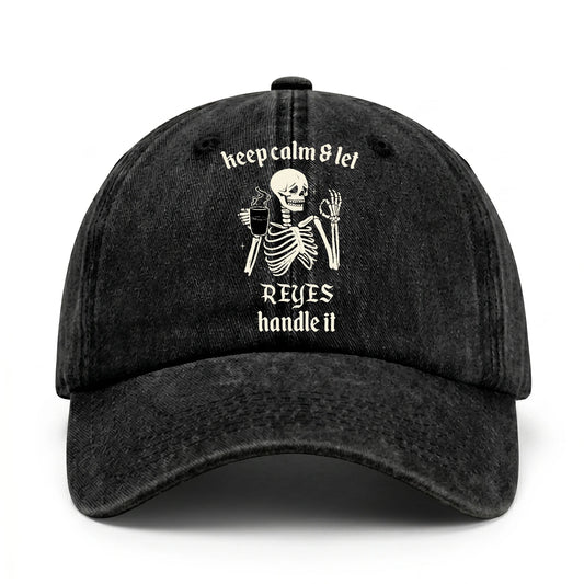 Keep Calm & Let Your Name Handle It Funny Skeleton Washed Cap REYES 13K1 C132PF