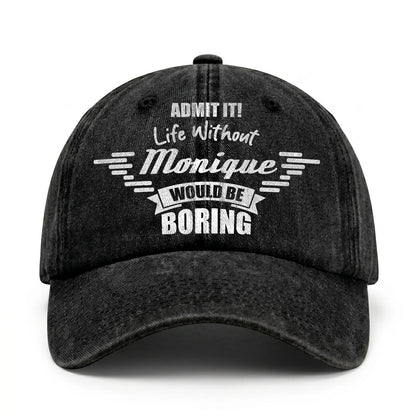 Admit It Life Without Your Name Would Be Boring Vintage Cap MONIQUE 13K1 C44PF