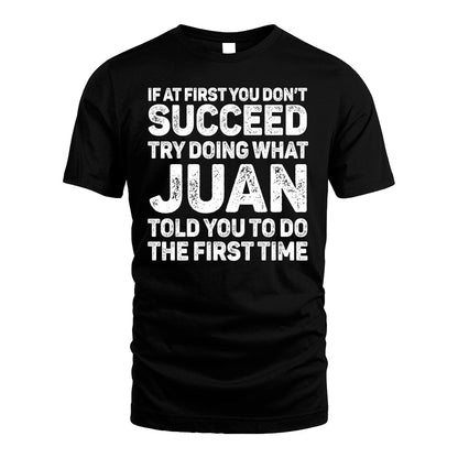 JUAN 13K1-117   Personalized Funny Quote Apparel If At First You Dont Succeed