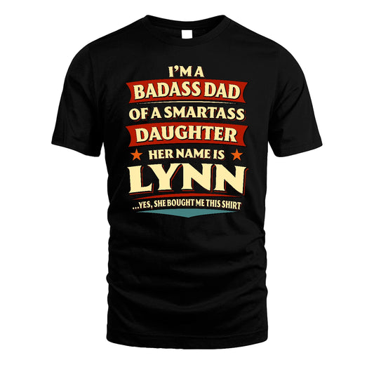 LYNN 13K1-535 I'm A Badass Dad Of A Smartass Daughter Her Name Is ...