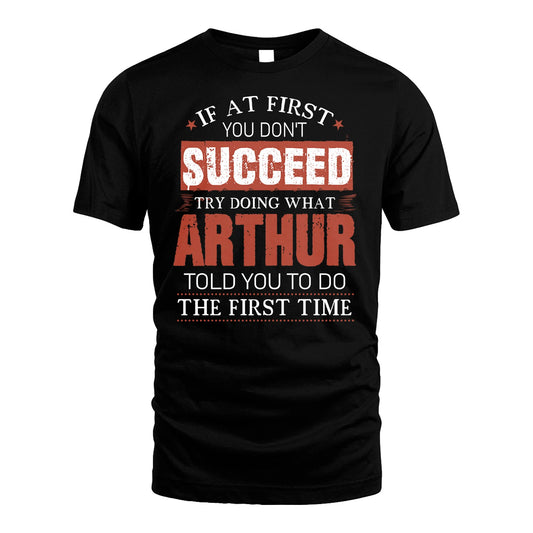 ARTHUR 13K1-82–Personalized Funny Quote Apparel “If At First You Don’t Succeed”