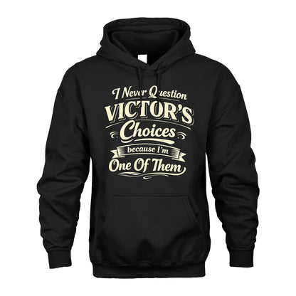 VICTOR 13K1-532 I Never Question... Choices Because I'm One Of Them